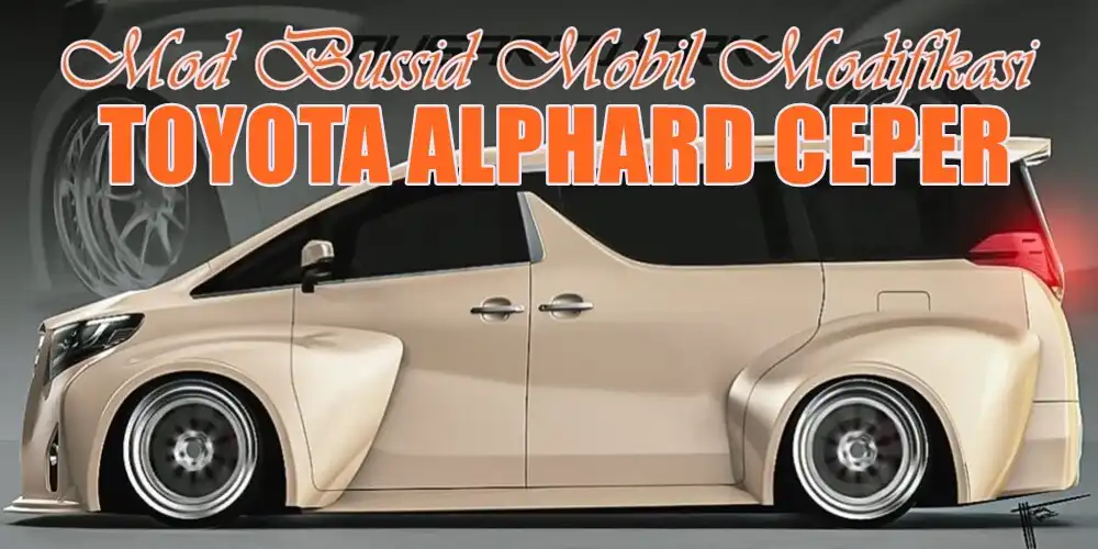 Play Mod Mobil Alphard Ceper  and enjoy Mod Mobil Alphard Ceper with UptoPlay