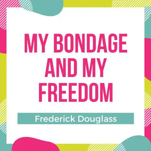 Play My Bondage and My Freedom - Public Domain APK