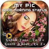 Free play online MyPic Good Morning Lyrical Status Maker With Song APK