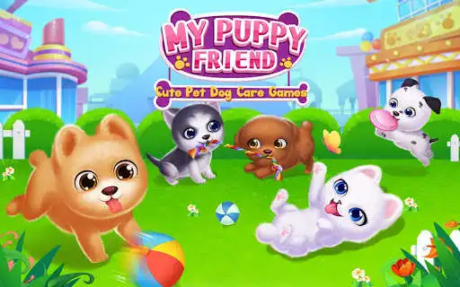 Play My Puppy Friend - Cute Pet Dog Care Games  and enjoy My Puppy Friend - Cute Pet Dog Care Games with UptoPlay