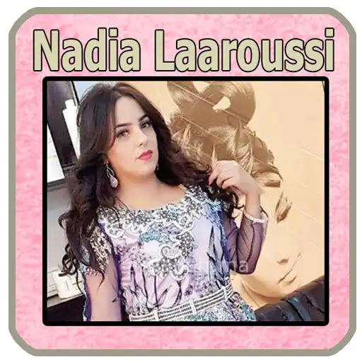 Play نادية لعروسي nadia laaroussi APK