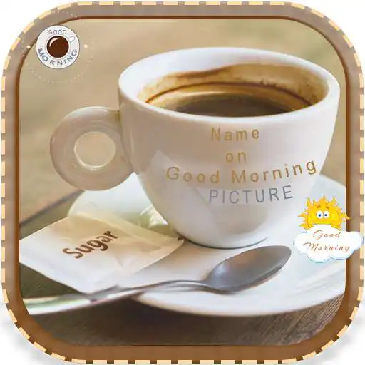 Run free android online Name On Good Morning Pics APK