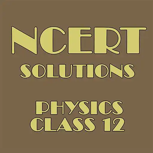 Play ncert solutions - class 12 physics ncert solutions APK