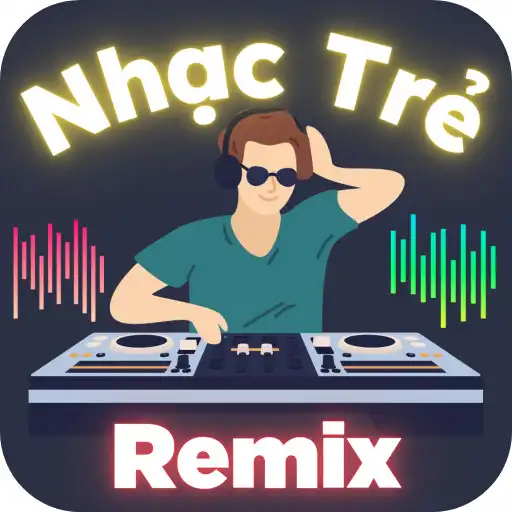 Play Nhạc Trẻ Remix VN APK Play Nhạc Trẻ Remix VN APK