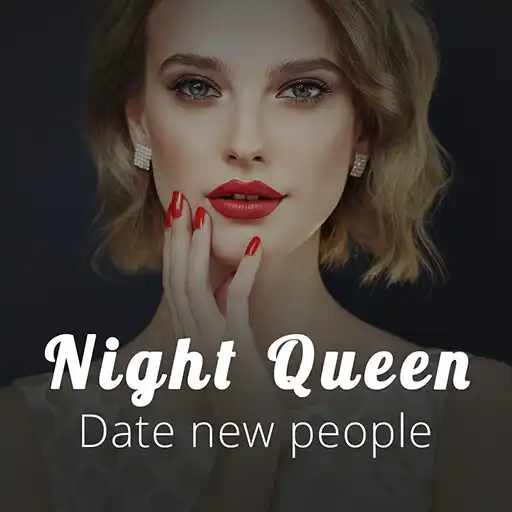 Play Night Queen- Date new people APK Play Night Queen- Date new people APK