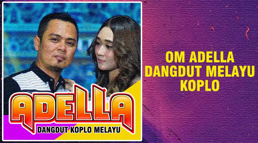 Play Om Adella Dangdut Melayu Koplo  and enjoy Om Adella Dangdut Melayu Koplo with UptoPlay