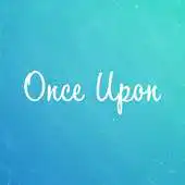 Free play online Once Upon (Internal) APK Free play online Once Upon (Internal) APK