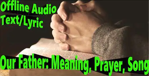 Play APK Our Father: Meaning, Prayer, and Song (Audio) and enjoy Our Father: Meaning, Prayer, and Song (Audio) with UptoPlay com.Best.Catholic.App.Mp3.Our.Father.Prayer.Song.Meaning.Audio.Offline.Ringtone.lyric.text Play APK Our Father: Meaning, Prayer, and Song (Audio) and enjoy Our Father: Meaning, Prayer, and Song (Audio) with UptoPlay com.Best.Catholic.App.Mp3.Our.Father.Prayer.Song.Meaning.Audio.Offline.Ringtone.lyric.text