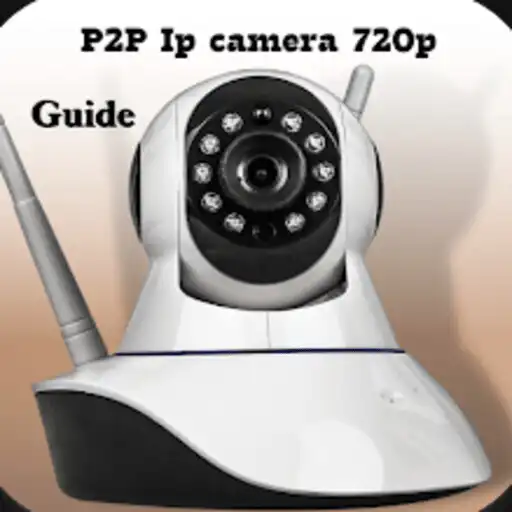 Play P2P Ip camera 720p guide APK Play P2P Ip camera 720p guide APK