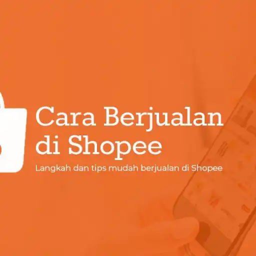 Play Panduan Cara Jualan di Shopee APK