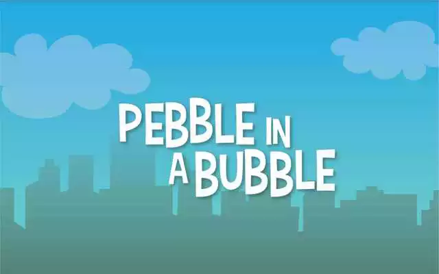 Play Pebble in a Bubble