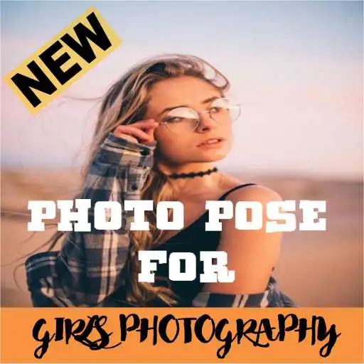 Play PHOTO POSE FOR GIRLS PHOTOGRAPHY APK Play PHOTO POSE FOR GIRLS PHOTOGRAPHY APK