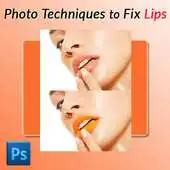 Free play online Photo Techniques to Fix Lips APK