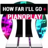 Free play online PianoPlay: HOW FAR ILL GO + APK Free play online PianoPlay: HOW FAR ILL GO + APK