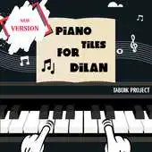 Free play online Piano Tiles For DILAN APK