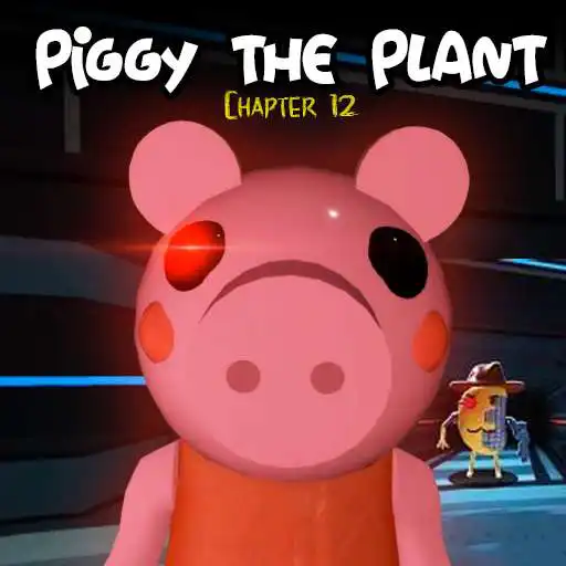 Play Piggy The Plant Chapter APK Play Piggy The Plant Chapter APK