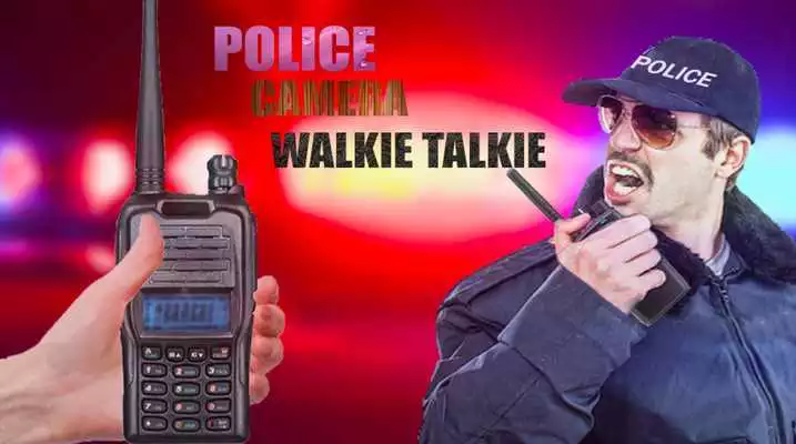 Play Police Camera Walkie Talkie Radio Simulator