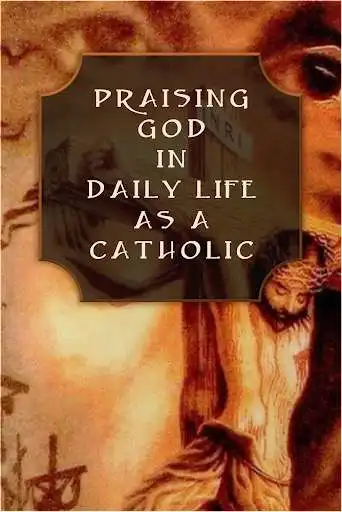 Play Praising God in Daily Life as a Catholic  and enjoy Praising God in Daily Life as a Catholic with UptoPlay