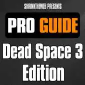 Free play online Pro Guide - Dead Space 3 Edn. APK