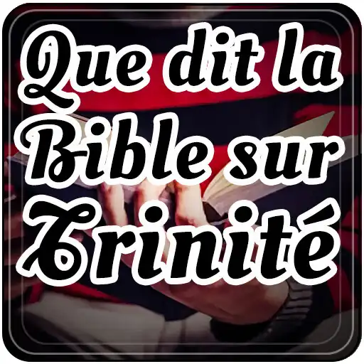 Play Que dit la Bible sur Trinité APK Play Que dit la Bible sur Trinité APK