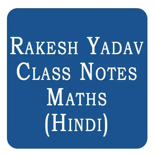 Play Rakesh Yadav Class Notes Of Maths in Hindi Offline APK