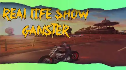 Play Real Life Show Ganstery  and enjoy Real Life Show Ganstery with UptoPlay