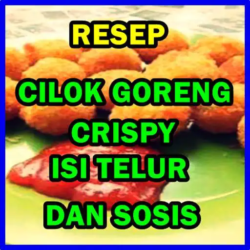 Play Resep Cilok Goreng Crispy Isi Telur Puyuh Sosis APK Play Resep Cilok Goreng Crispy Isi Telur Puyuh Sosis APK