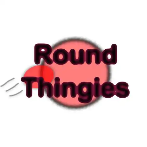 Play Round Thingies APK Play Round Thingies APK