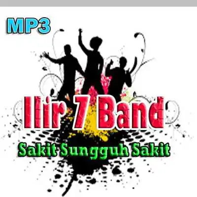 Play Sakit Sungguh Sakit MP3 Ilir 7 Band