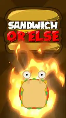 Play Sandwich OR ELSE