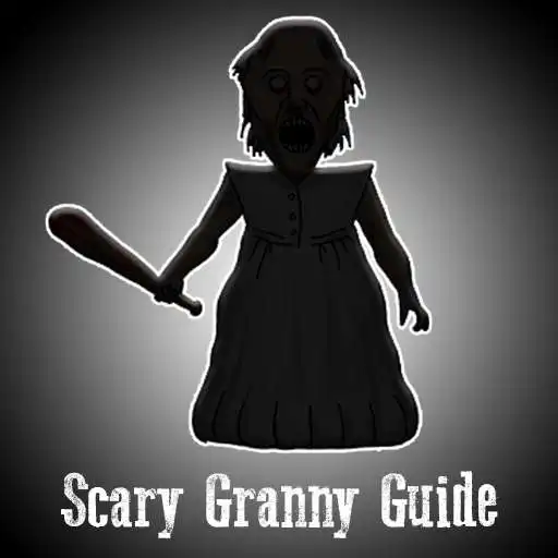 Play Scary Granny Guide + Walkthrough & Game Guide APK