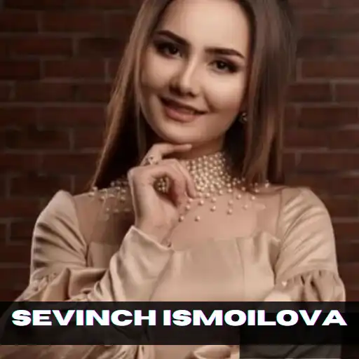 Play sevinch ismoilova mp3 2022 APK
