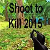 Free play online Shoot to Kill 2015 APK Free play online Shoot to Kill 2015 APK