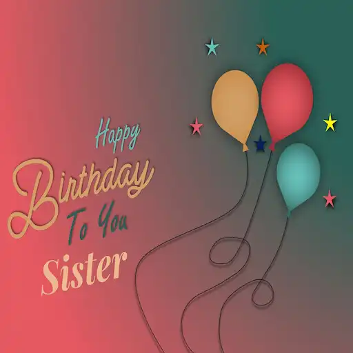 Play Sister Birthday wishes APK Play Sister Birthday wishes APK