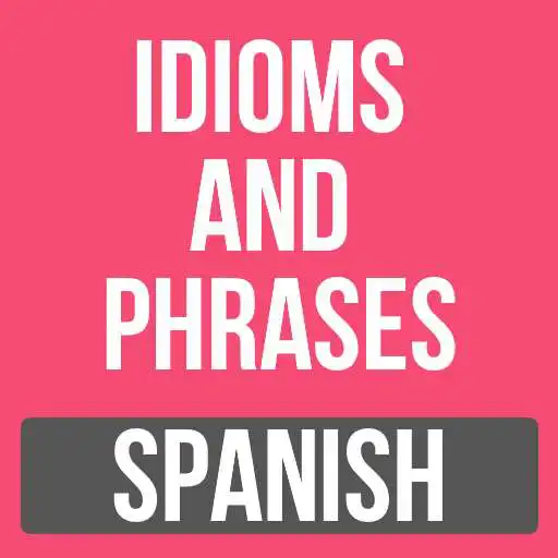 Play Spanish Idioms and Phrases - Idiomas y frases APK Play Spanish Idioms and Phrases - Idiomas y frases APK
