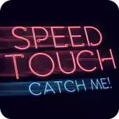 Free play online Speed Touch: Catch Me APK