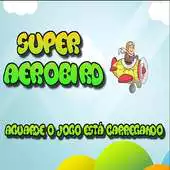 Free play online Super Aero Bird APK Free play online Super Aero Bird APK