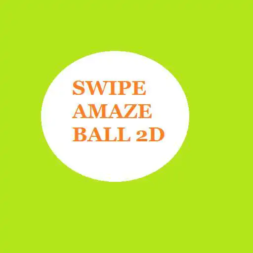 Play SWIPE AMAZE BALL 2D APK Play SWIPE AMAZE BALL 2D APK