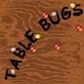 Free play online Table Bugs APK