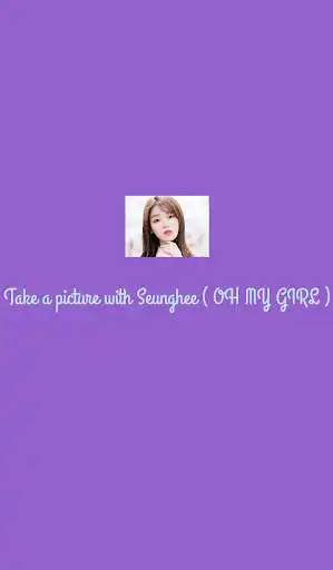 Play Take a picture with Seunghee ( OH MY GIRL )  and enjoy Take a picture with Seunghee ( OH MY GIRL ) with UptoPlay