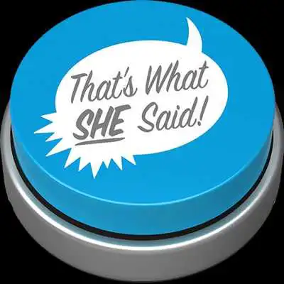 Play Thats What She Said Button