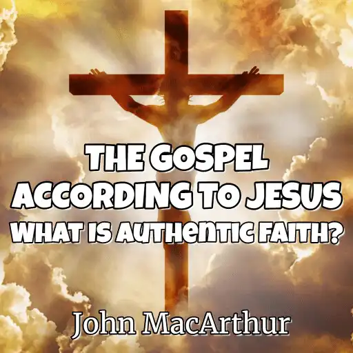 Play The Gospel According to Jesus - John MacArthur APK