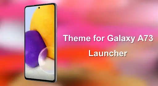 Play Theme for Galaxy A73  and enjoy Theme for Galaxy A73 with UptoPlay