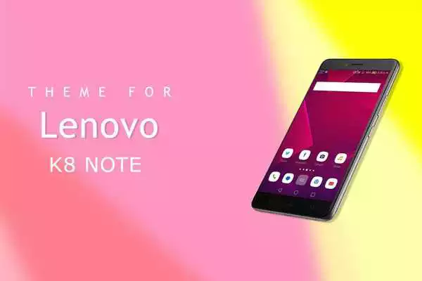 Play Theme for Lenovo K8 Note