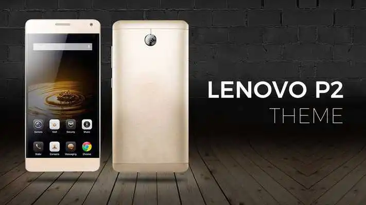 Play Theme for Lenovo P2 / K5 Note Play Theme for Lenovo P2 / K5 Note