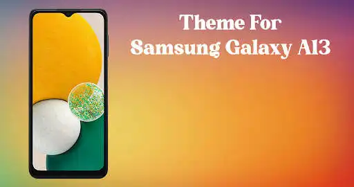 Play Theme for Samsung Galaxy A13  and enjoy Theme for Samsung Galaxy A13 with UptoPlay