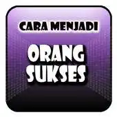 Free play online Tips dan Cara Menjadi Orang Sukses APK