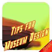 Free play online Tips For Museum Design APK Free play online Tips For Museum Design APK