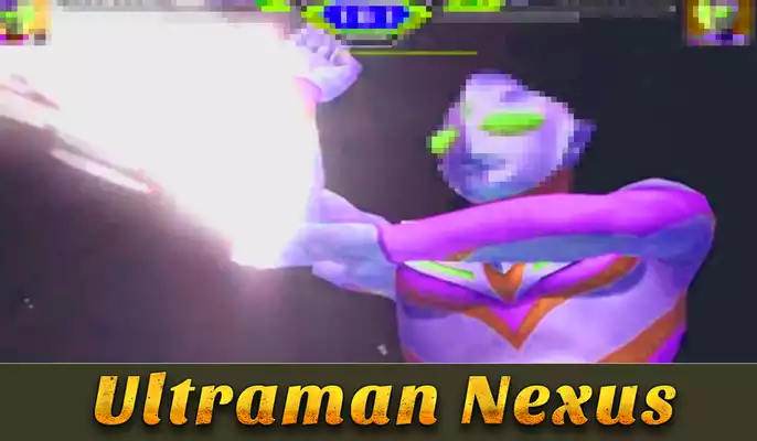 Play Tips Ultraman Nexus Play Tips Ultraman Nexus