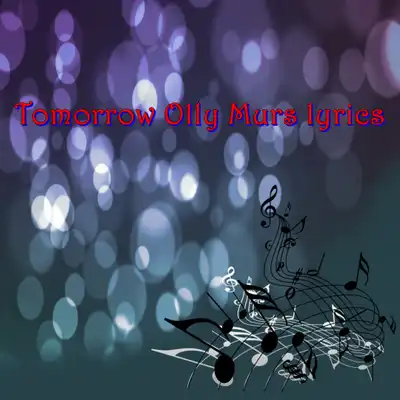 Play Tomorrow Olly Murs lyrics